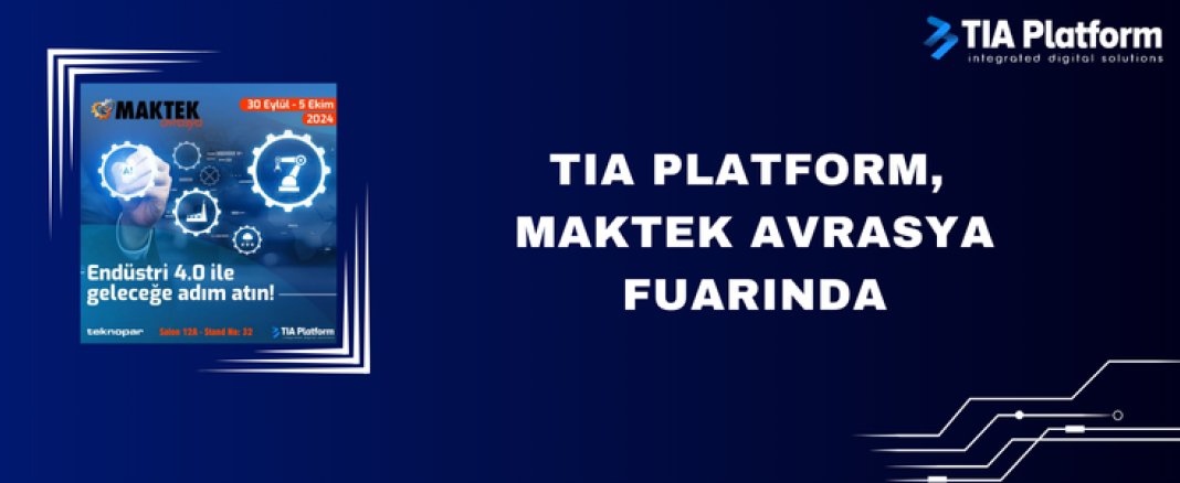 TIA Platform MAKTEK Avrasya Fuarında !