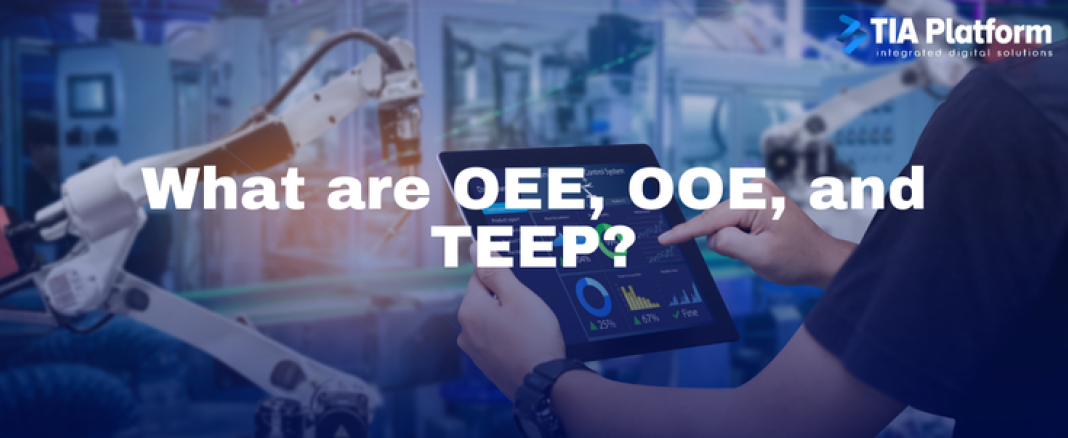 What are OEE, OOE, and TEEP?